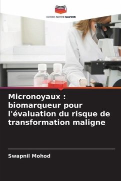 Micronoyaux : biomarqueur pour l'évaluation du risque de transformation maligne - Mohod, Swapnil