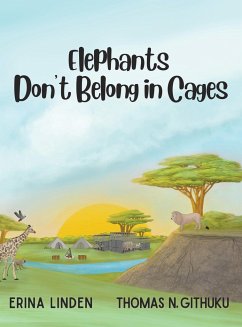 Elephants Don't Belong in Cages - Linden, Erina; N. Githuku, Thomas