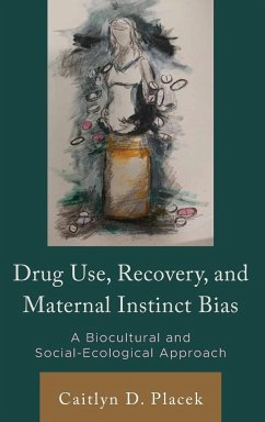 Drug Use, Recovery, and Maternal Instinct Bias - Placek, Caitlyn D.