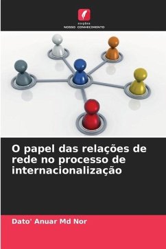 O papel das relações de rede no processo de internacionalização - Md Nor, Dato' Anuar