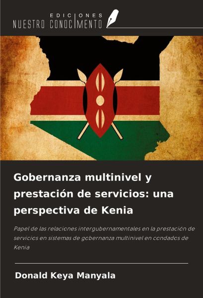 Gobernanza multinivel y prestación de servicios: una perspectiva de Kenia Gobernanza multinivel y prestación de servicios: una perspectiva de Kenia