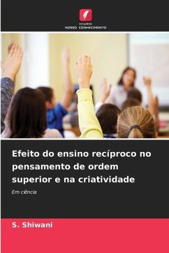 Efeito do ensino recíproco no pensamento de ordem superior e na criatividade - Shiwani, S.