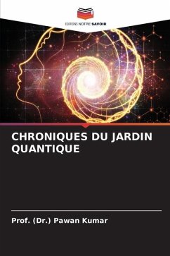 CHRONIQUES DU JARDIN QUANTIQUE - Kumar, Prof. (Dr.) Pawan