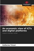 An economic view of ICTs and digital platforms