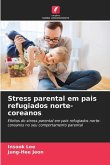 Stress parental em pais refugiados norte-coreanos