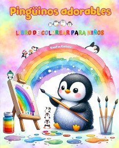 Pingüinos adorables - Libro de colorear para niños - Escenas creativas y divertidas de risueños pingüinos - Editions, Kidsfun