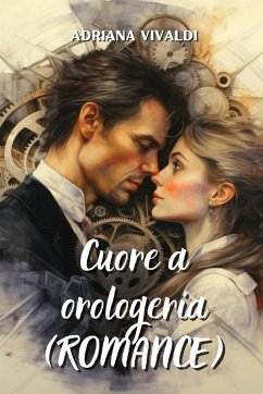 Cuore a orologeria (ROMANCE) - Vivaldi, Adriana