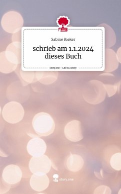 schrieb am 1.1.2024 dieses Buch. Life is a Story - story.one - Rieker, Sabine