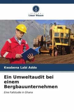 Ein Umweltaudit bei einem Bergbauunternehmen - Addo, Kwabena Labi