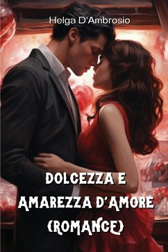 Dolcezza e Amarezza d'Amore (ROMANCE) - D'Ambrosio, Helga