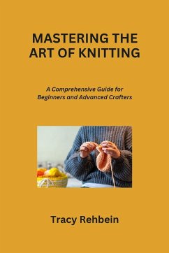 MASTERING THE ART OF KNITTING - Rehbein, Tracy