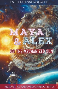 Maya & Alex og The Mechanized Sun - Pinto, Antonio Carlos
