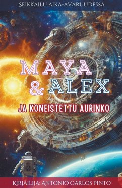 Maya & Alex Ja koneistettu aurinko - Pinto, Antonio Carlos