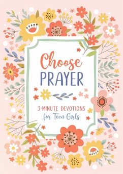 Choose Prayer: 3-Minute Devotions for Teen Girls - Bernstein, Hilary