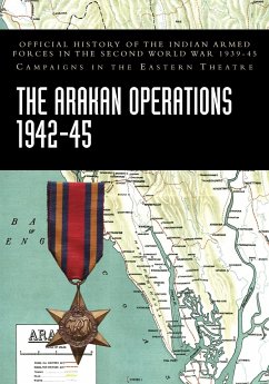 THE ARAKAN OPERATIONS 1942-45 - Ministry of Defence, India