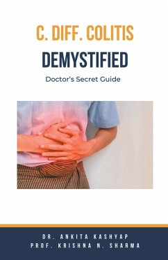 C Diff Colitis Demystified - Kashyap, Ankita; Sharma, Krishna N.