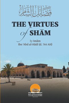 The Virtues Of Sham - Yunus, Arsalan; Al-Hadi, Ibn Abd