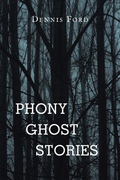 Phony Ghost Stories - Ford, Dennis