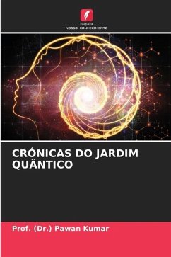 CRÓNICAS DO JARDIM QUÂNTICO - Kumar, Prof. (Dr.) Pawan