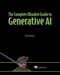 The Complete Obsolete Guide to Generative AI - Clinton, David