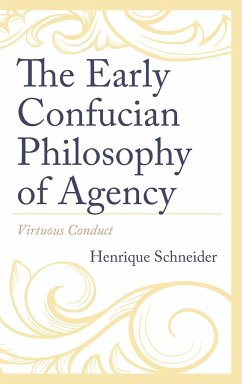 The Early Confucian Philosophy of Agency - Schneider, Henrique