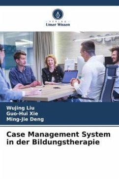 Case Management System in der Bildungstherapie - Liu, Wujing;XIE, Guo-Hui;Deng, Ming-Jie