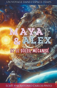 Maya & Alex et le soleil mécanisé - Pinto, Antonio Carlos