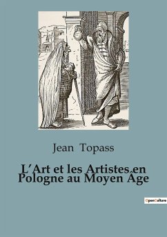 L¿Art et les Artistes en Pologne au Moyen Âge - Topass, Jean