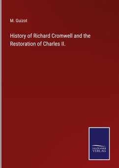 History of Richard Cromwell and the Restoration of Charles II. - Guizot, M.