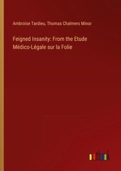 Feigned Insanity: From the Etude Médico-Légale sur la Folie