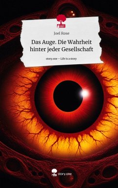 Das Auge. Die Wahrheit hinter jeder Gesellschaft. Life is a Story - story.one - Rose, Joel