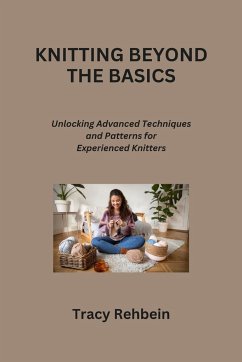 KNITTING BEYOND THE BASICS - Rehbein, Tracy