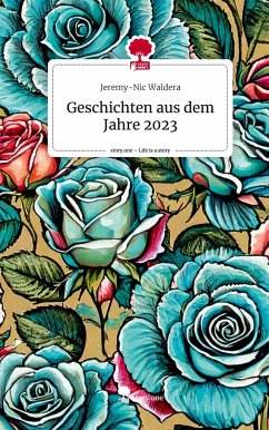 Geschichten aus dem Jahre 2023. Life is a Story - story.one - Waldera, Jeremy-Nic