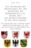 Die Zersetzung des Rechtsstaats mit den Verbrechen der Bundeskanzler a.D. Helmut Kohl und Gerhard Schröder an den Vertriebenen