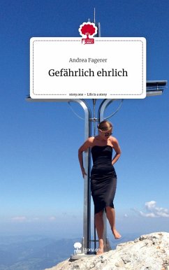 Gefährlich ehrlich. Life is a Story - story.one - Fagerer, Andrea