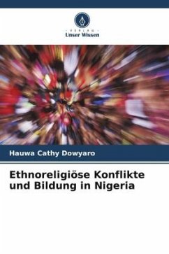 Ethnoreligiöse Konflikte und Bildung in Nigeria - Dowyaro, Hauwa Cathy