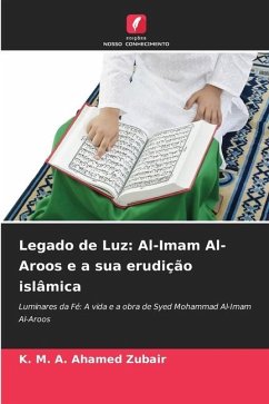 Legado de Luz: Al-Imam Al-Aroos e a sua erudição islâmica - Zubair, K. M. A. Ahamed