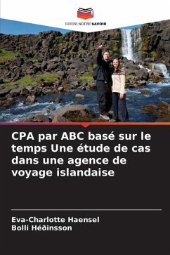 CPA par ABC basé sur le temps Une étude de cas dans une agence de voyage islandaise - Haensel, Eva-Charlotte;Héðinsson, Bolli