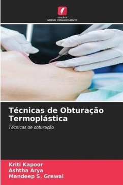 Técnicas de Obturação Termoplástica - Kapoor, Kriti;Arya, Ashtha;S. Grewal, Mandeep