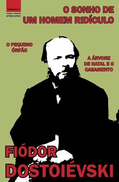 O Sonho de um Homem Ridículo - Dostoiévski, Fiódor