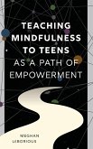 Teaching Mindfulness to Teens as a Path of Empowerment