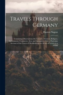 Travels Through Germany - Nugent, Thomas
