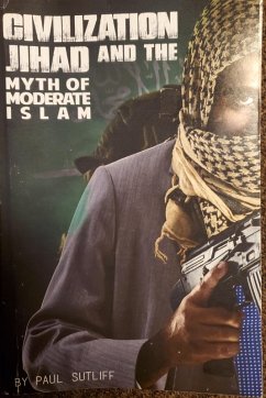 Civilization Jihad and the Myth of Moderate Islam (eBook, ePUB) - Sutliff, Paul