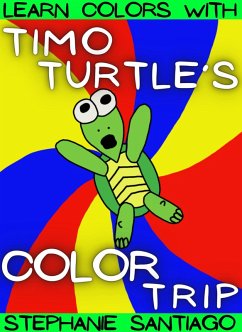 Timo Turtle's Color Trip (eBook, ePUB) - Santiago, Stephanie