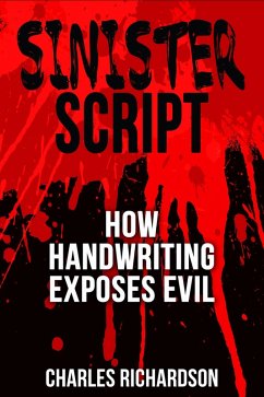 Sinister Script - How Handwriting Exposes Evil (eBook, ePUB) - Richardson, Charles T.
