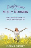 Confessions of a Molly Mormon: Trading Perfectionism for Peace, Fear for Faith, Judging for Joy (eBook, ePUB)