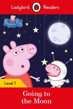 Ladybird Readers Level 1 - Peppa Pig - Peppa Pig Going to the Moon (ELT Graded Reader) (eBook, ePUB) - Ladybird; Peppa Pig