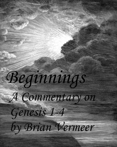 Beginnings : A Commentary on Genesis 1-4 (eBook, ePUB) - Vermeer, Brian