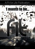 1 Month...To Be Fit! (eBook, ePUB)