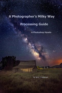 Cover A Photographer's Milky Way Processing Guide - A Photoshop HowTo (eBook, ePUB)